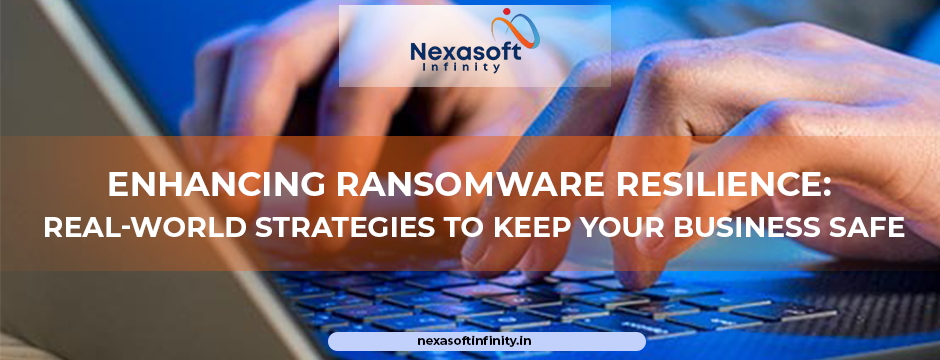 Enhancing Ransomware Resilience: Real-World Strategies to Keep Your Business Safe