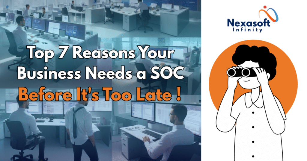 Looking for 24/7 Cyber Security ? Here’s Why Nexasoft Infinity’s SOC as a Service Wins