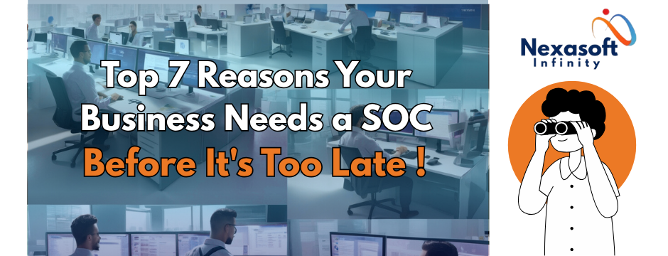 Top 7 Reasons Your Business Needs a SOC